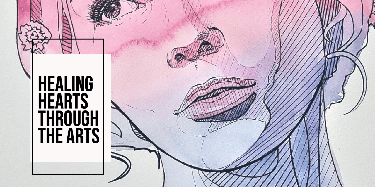 Healing Hearts Through the Arts: Teaching the Arts during the Pandemic