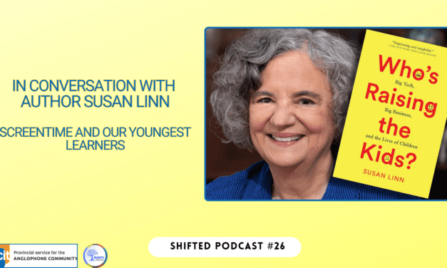 ShiftED Ep. 26 in Conversation with Author Susan Linn: Screen-time and our Youngest Learners